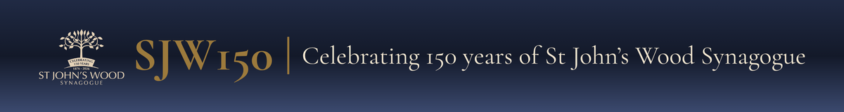 SJW150 &mdash; Celebrating 150 years of St John's Wood Synagogue